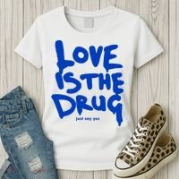 Love Is The Drug Just Say Yes Women's T-Shirt thumb 3