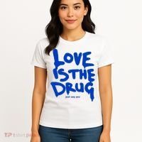 Love Is The Drug Just Say Yes Women's T-Shirt thumb 4