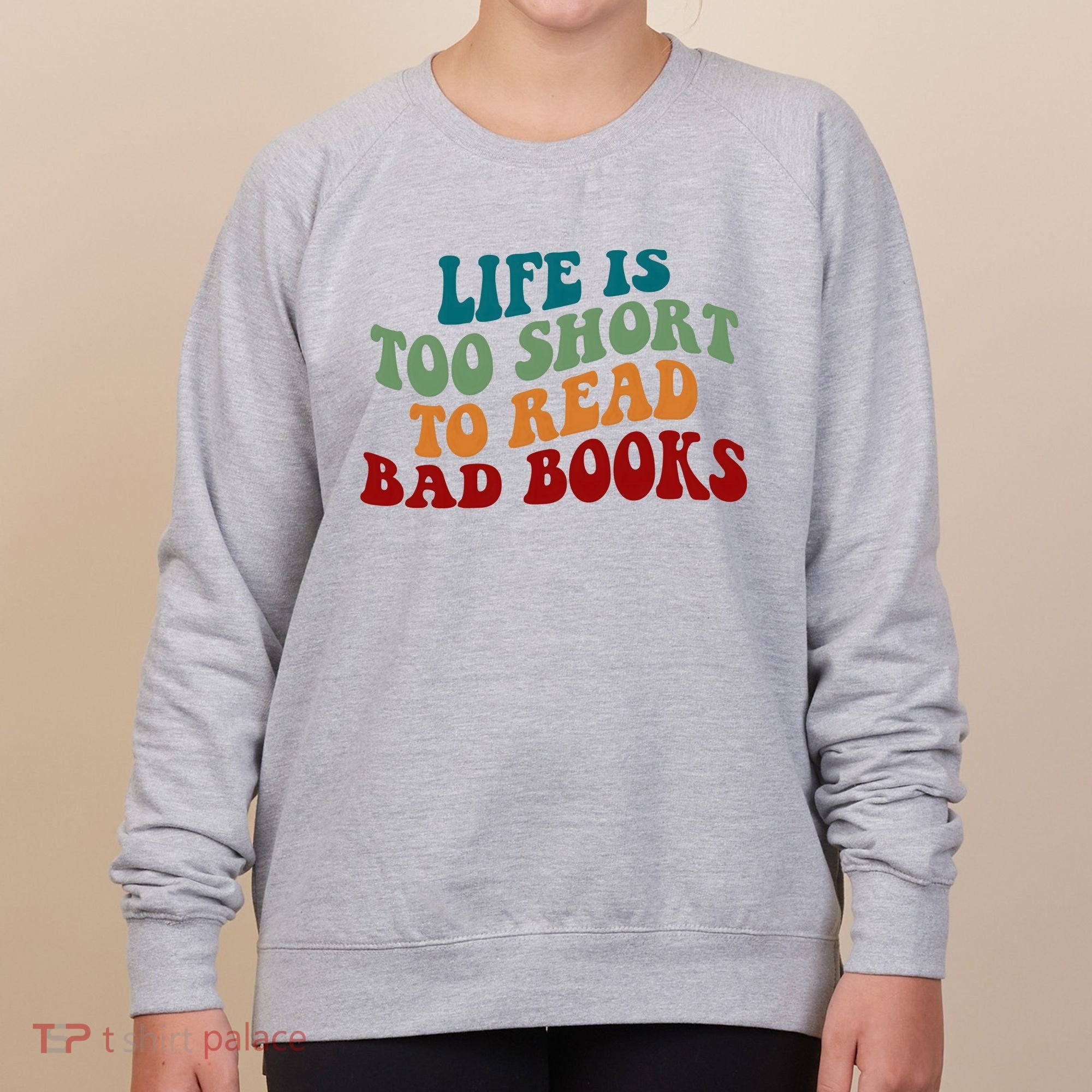 Life Is Too Short To Read Bad Books Women's Sweatshirt