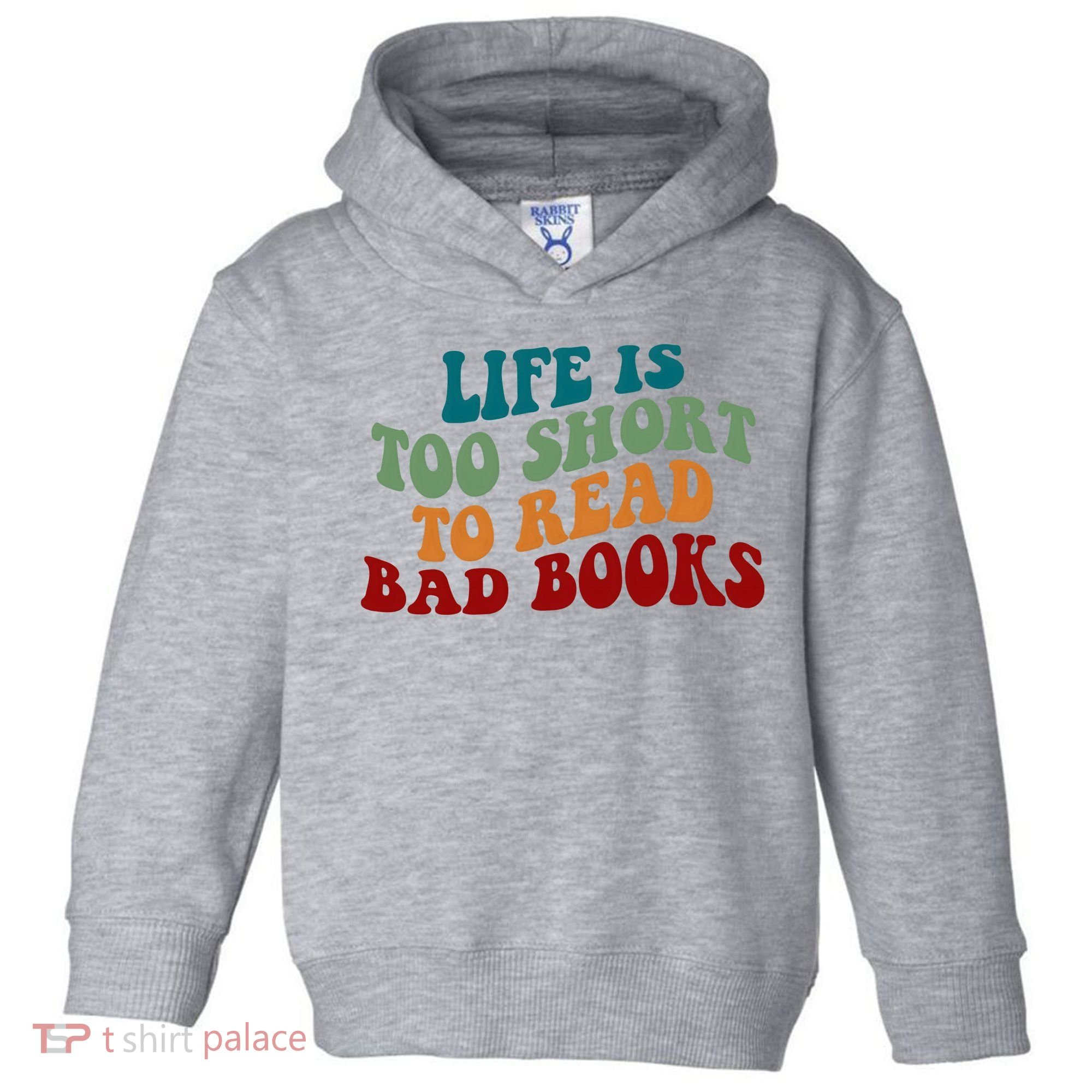 Life Is Too Short To Read Bad Books Toddler Hoodie