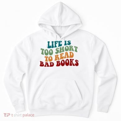 Life Is Too Short To Read Bad Books Hoodie
