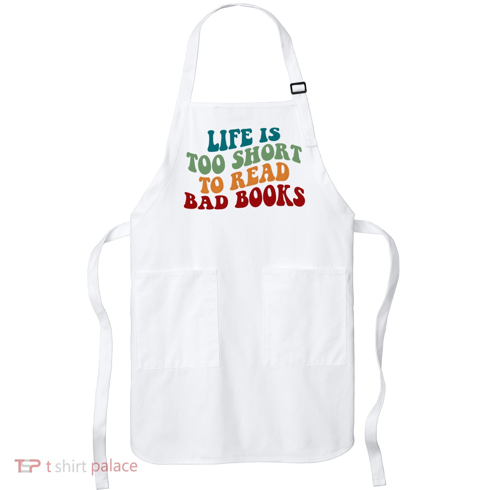 Life Is Too Short To Read Bad Books Apron