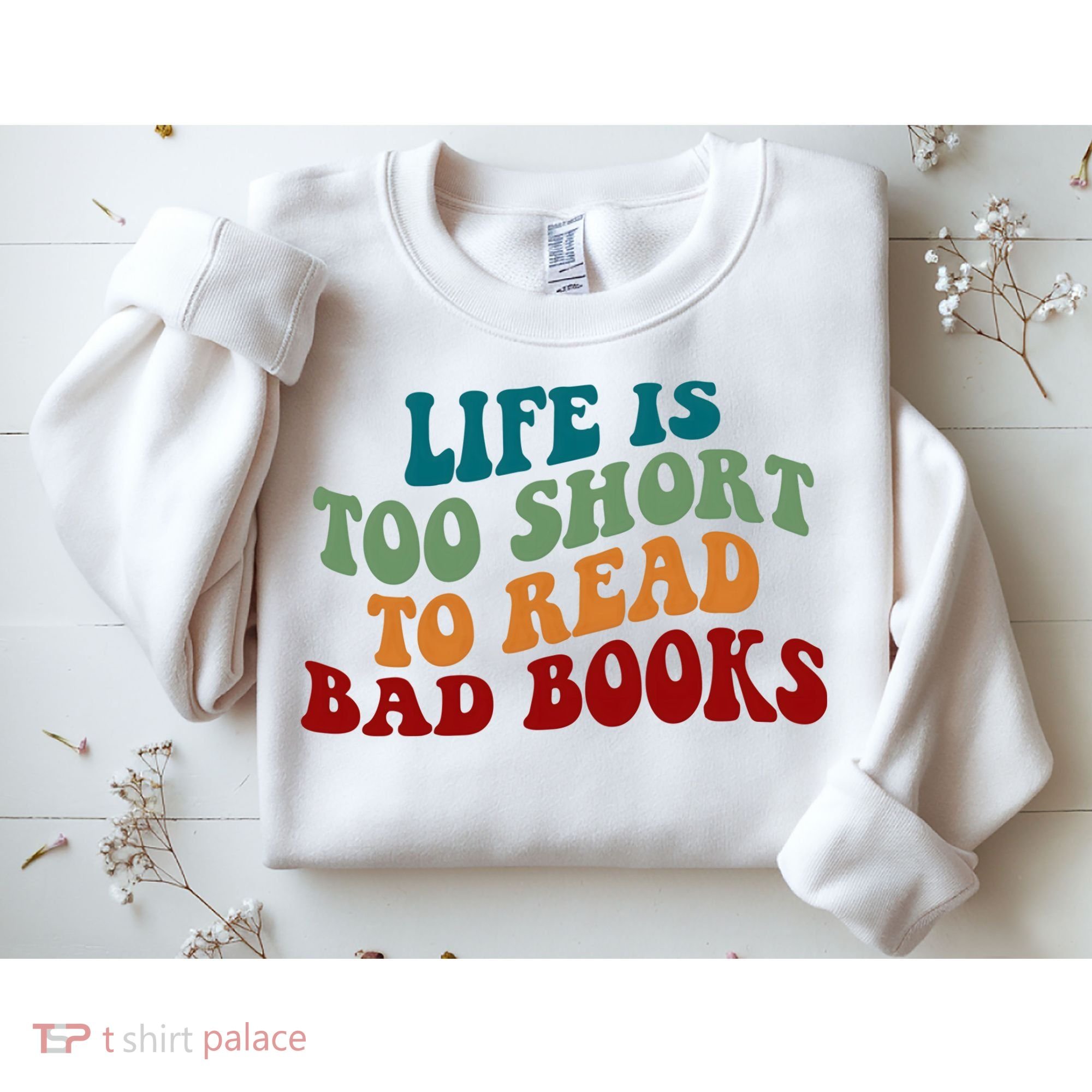 Life Is Too Short To Read Bad Books Sweatshirt