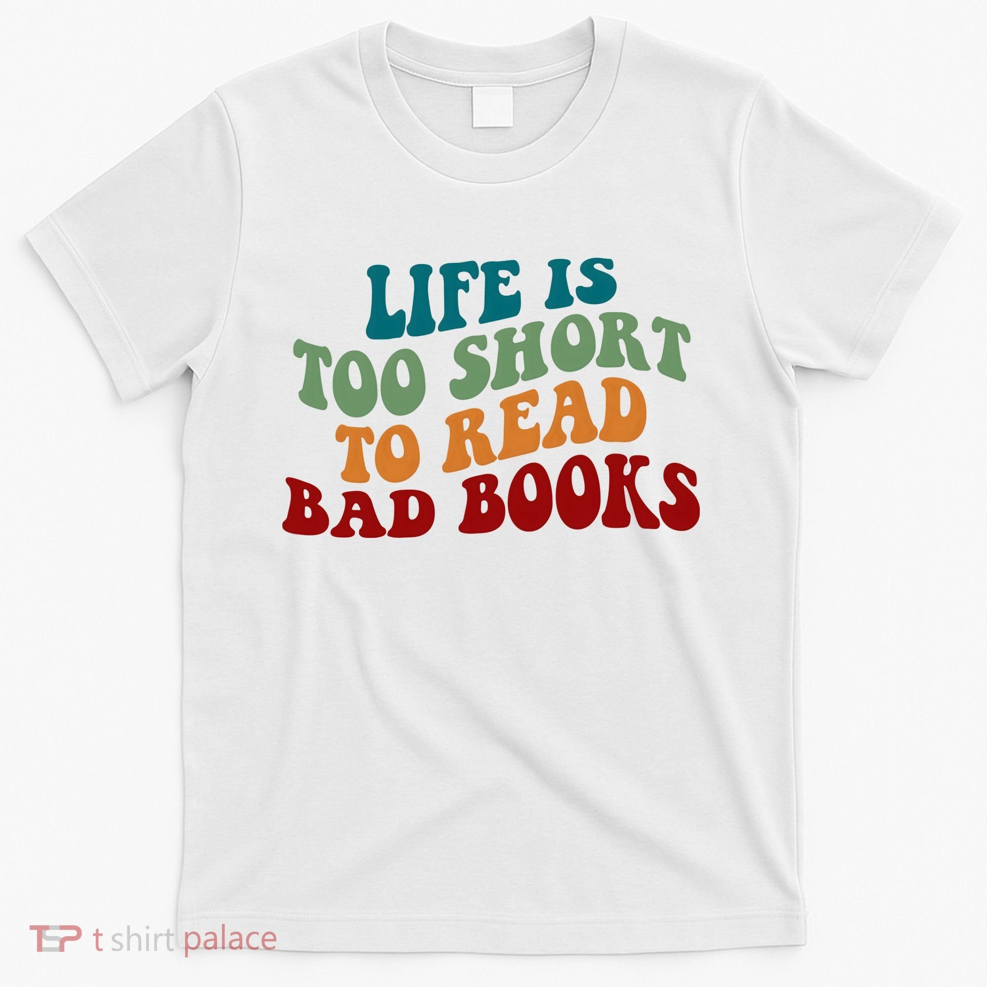 Life Is Too Short To Read Bad Books T-Shirt