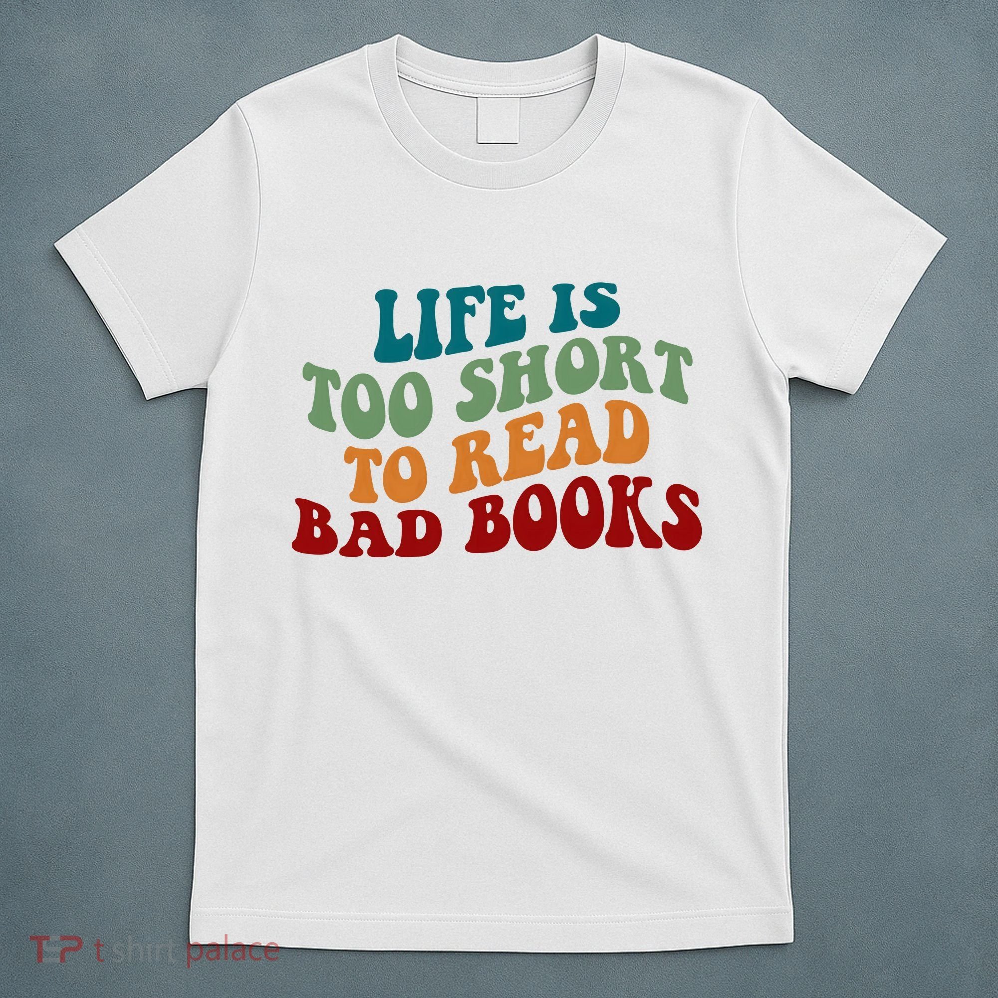 Life Is Too Short To Read Bad Books T-Shirt