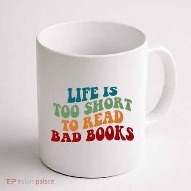 Life Is Too Short To Read Bad Books Coffee Mug back