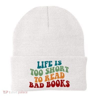 Life Is Too Short To Read Bad Books Beanie