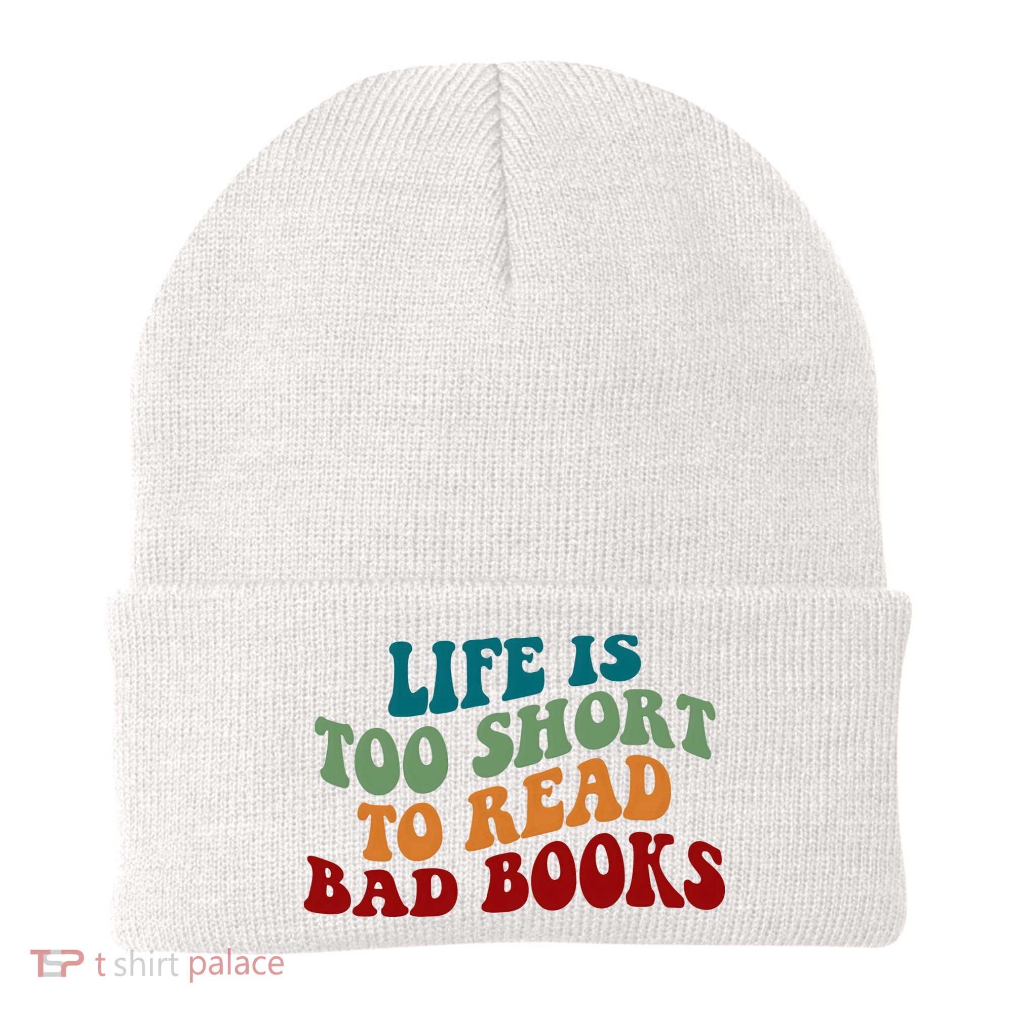 Life Is Too Short To Read Bad Books Beanie