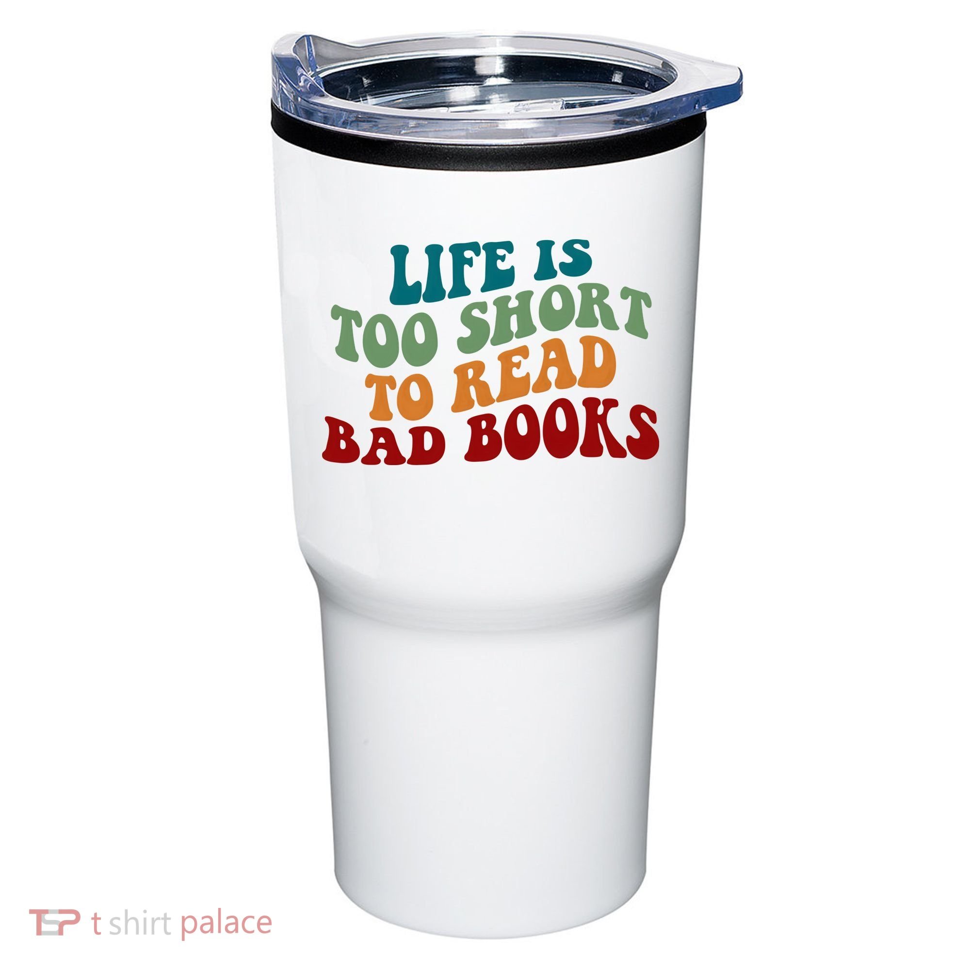 Life Is Too Short To Read Bad Books Tumbler
