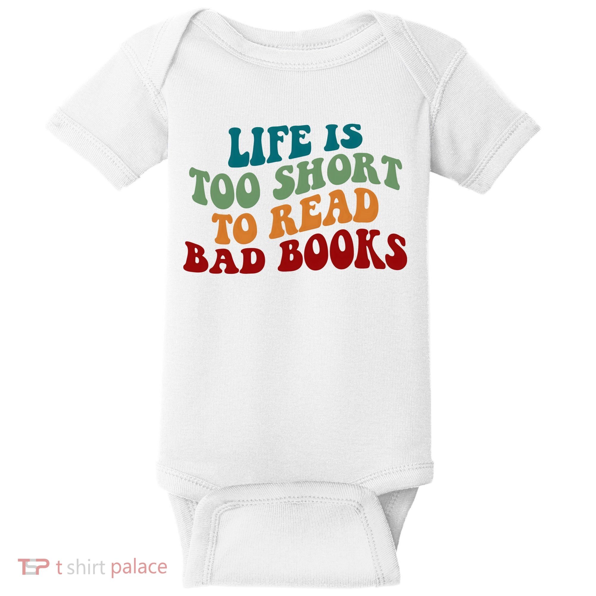 Life Is Too Short To Read Bad Books Baby Bodysuit