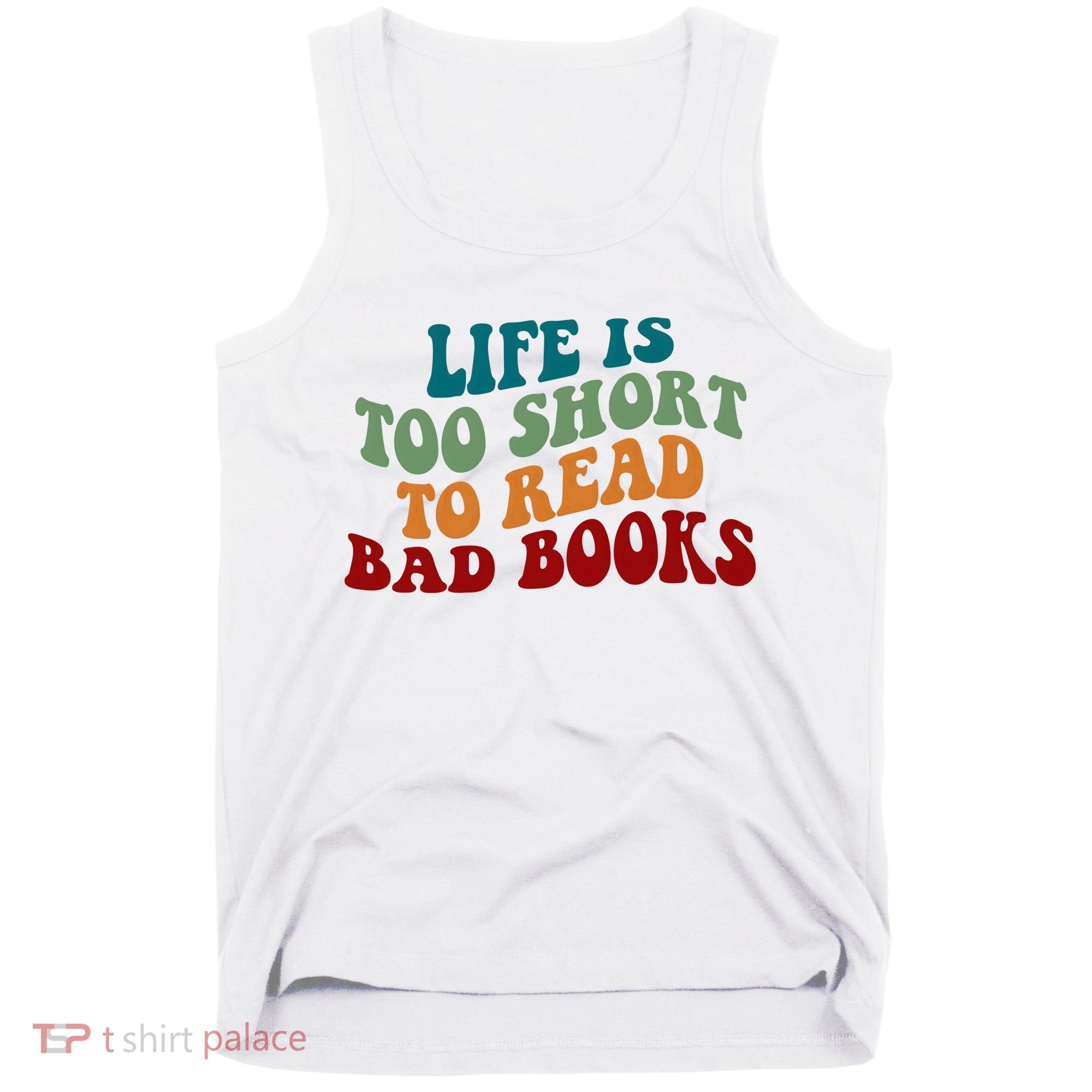 Life Is Too Short To Read Bad Books Tank Top