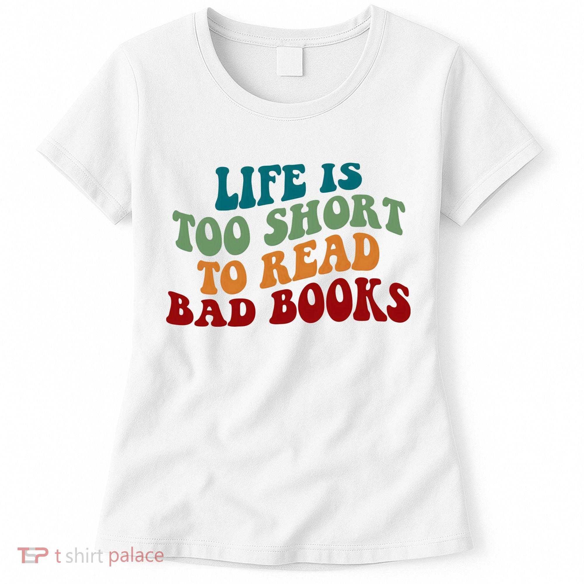Life Is Too Short To Read Bad Books Women's T-Shirt