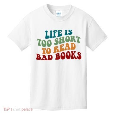 Life Is Too Short To Read Bad Books Kids T-Shirt