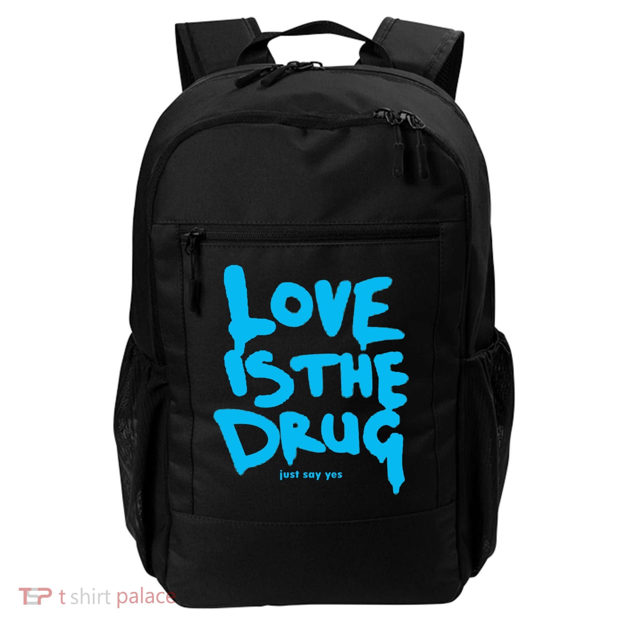 Love Is The Drug Just Say Yes Backpack