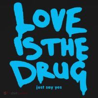 Love Is The Drug Just Say Yes Coaster thumb 2
