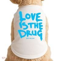 Love Is The Drug Just Say Yes Doggie Tank thumb 0