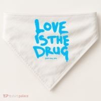 Love Is The Drug Just Say Yes USA-Made Doggie Bandana thumb 0