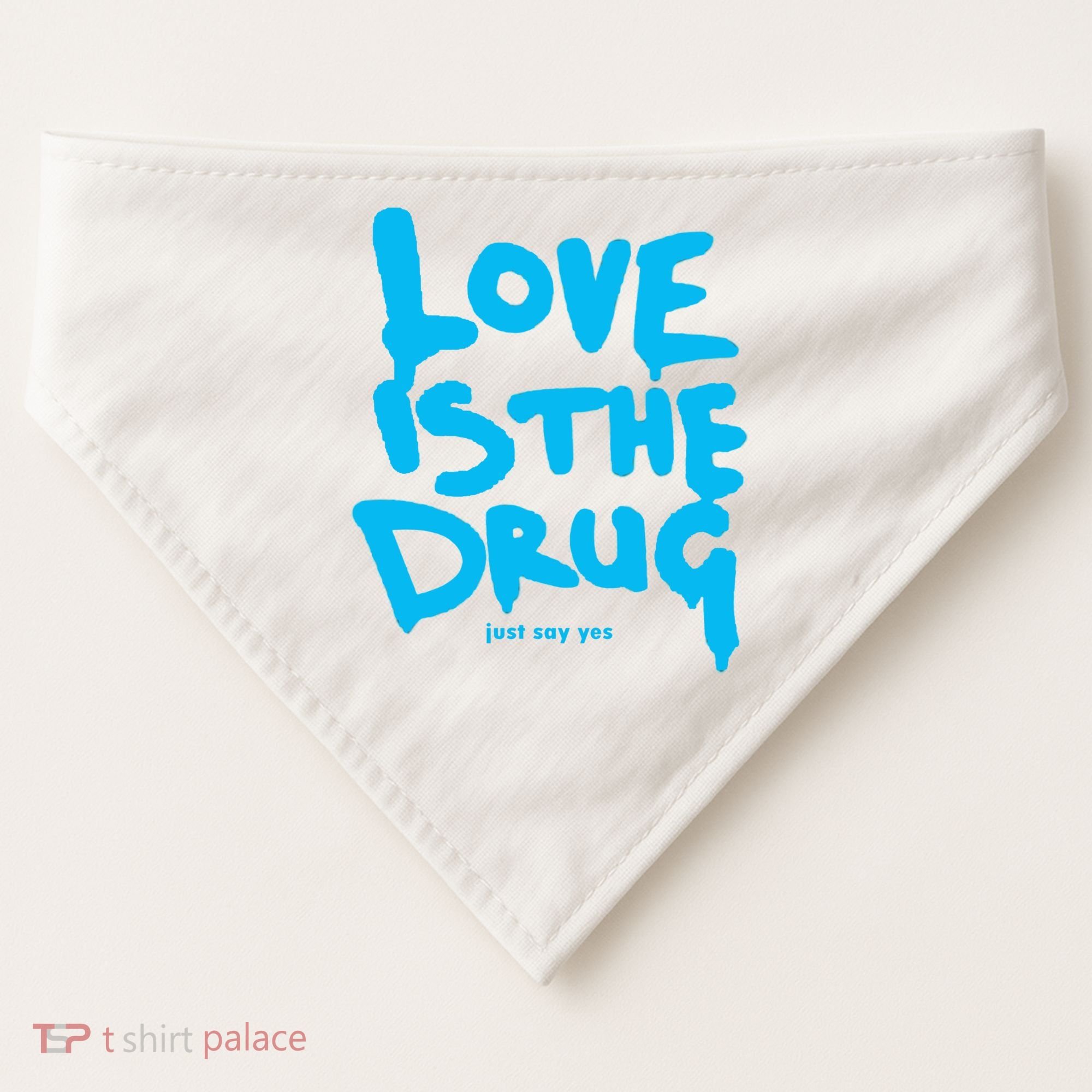 Love Is The Drug Just Say Yes USA-Made Doggie Bandana