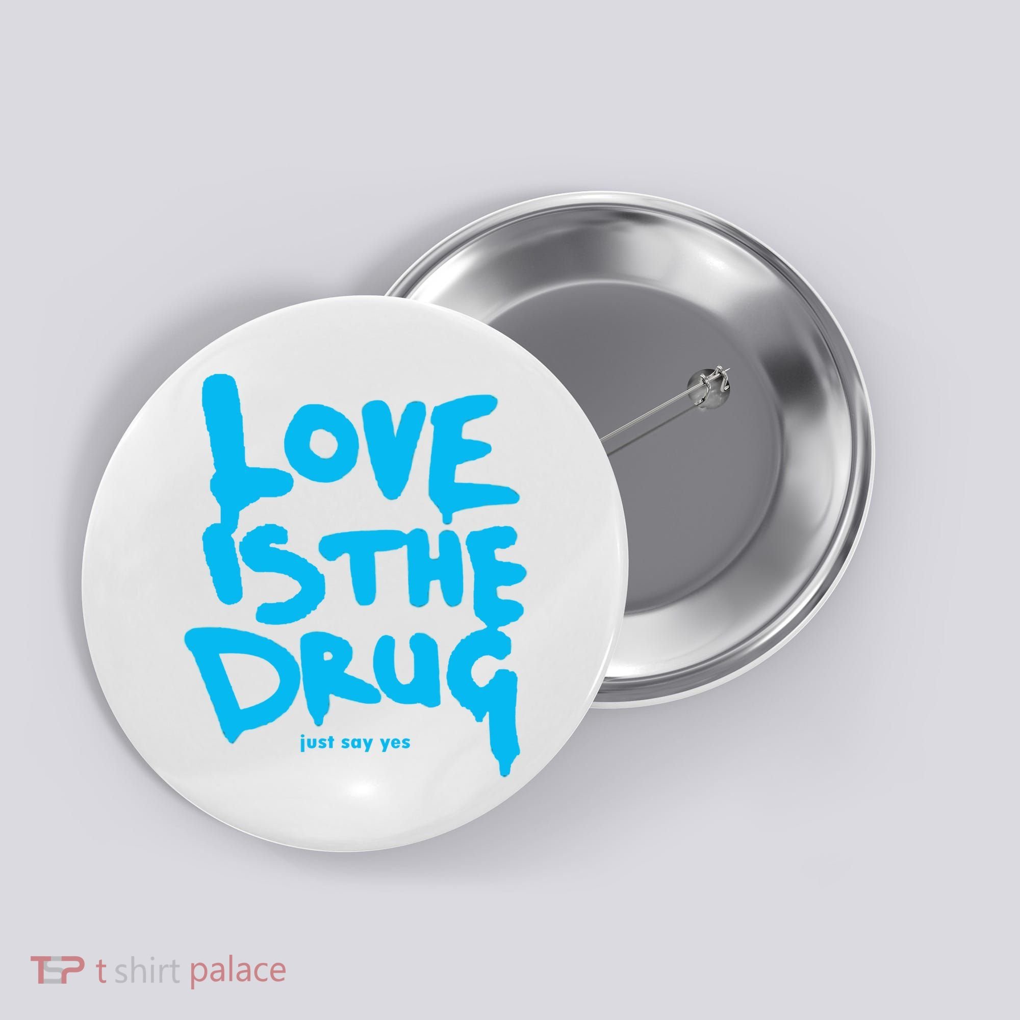 Love Is The Drug Just Say Yes Button