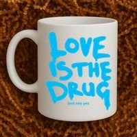 Love Is The Drug Just Say Yes Coffee Mug thumb 2