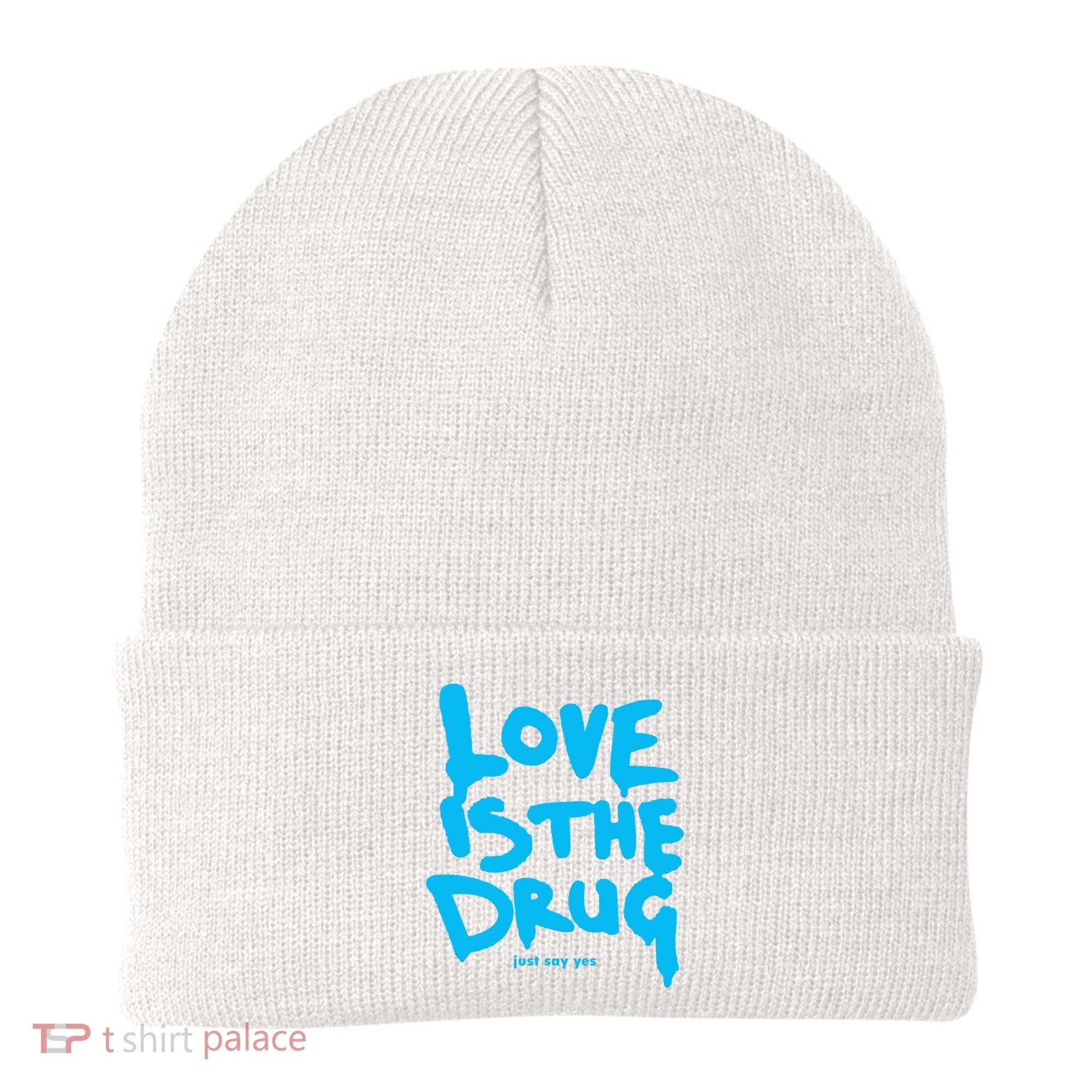Love Is The Drug Just Say Yes Beanie