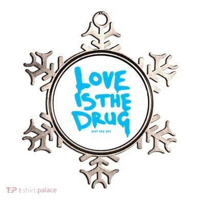 Love Is The Drug Just Say Yes Ornament