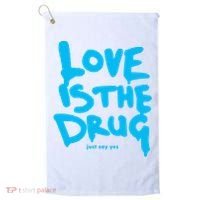 Love Is The Drug Just Say Yes Golf Towel thumb 0
