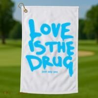 Love Is The Drug Just Say Yes Golf Towel thumb 1