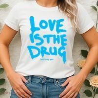 Love Is The Drug Just Say Yes Women's T-Shirt thumb 2