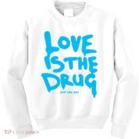 Love Is The Drug Just Say Yes Kids Sweatshirt thumb 0