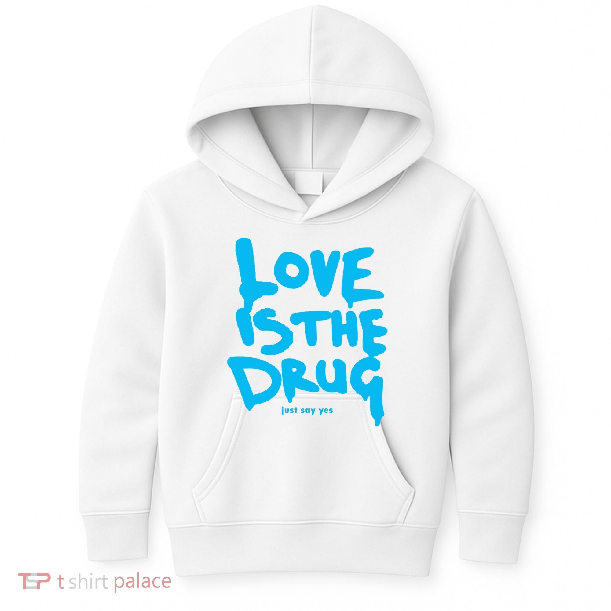 Love Is The Drug Just Say Yes Kids Hoodie