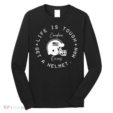 Life Is Tough Get A Helmet Long Sleeve Shirt
