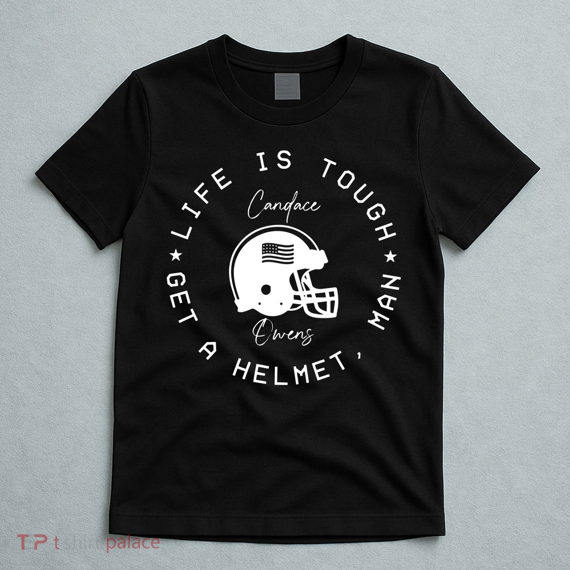 Life Is Tough Get A Helmet T-Shirt