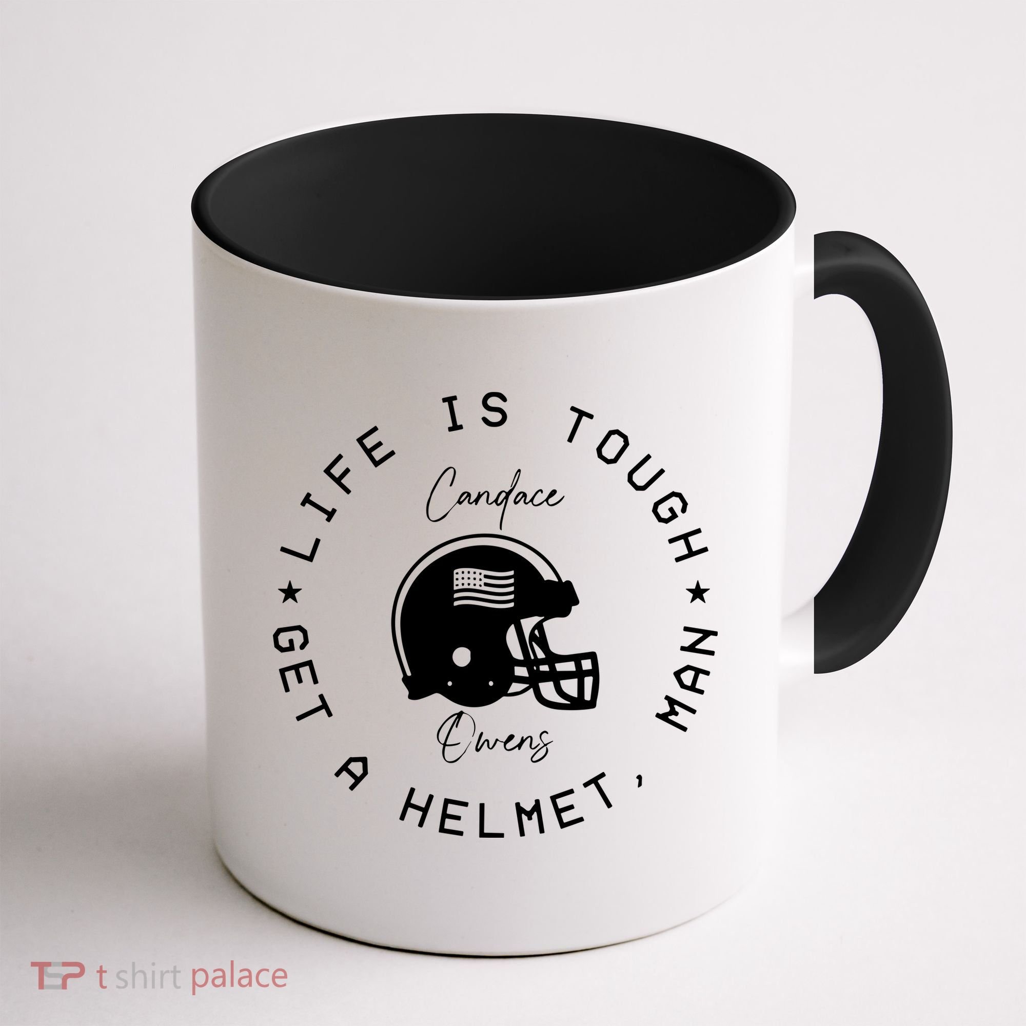Life Is Tough Get A Helmet Coffee Mug