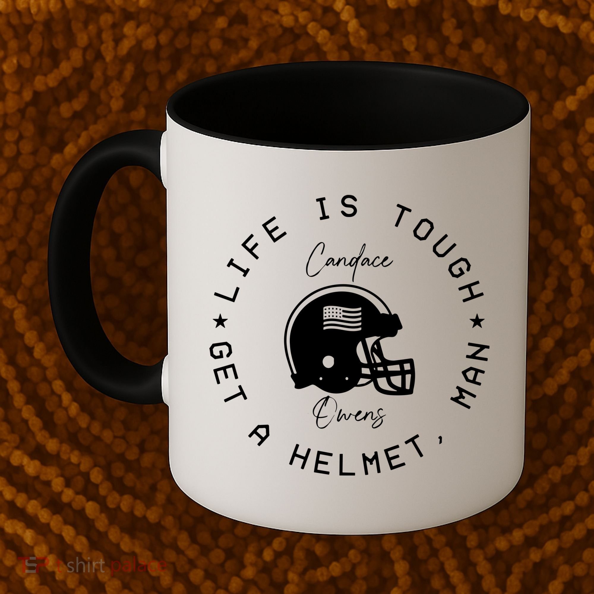 Life Is Tough Get A Helmet Coffee Mug