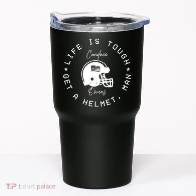 Life Is Tough Get A Helmet Tumbler