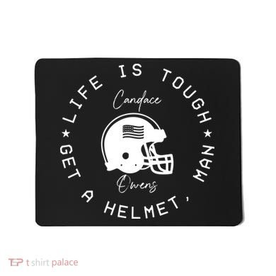 Life Is Tough Get A Helmet Mousepad