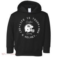 Life Is Tough Get A Helmet Toddler Hoodie thumb 0