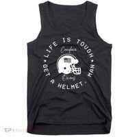 Life Is Tough Get A Helmet Tank Top thumb 0