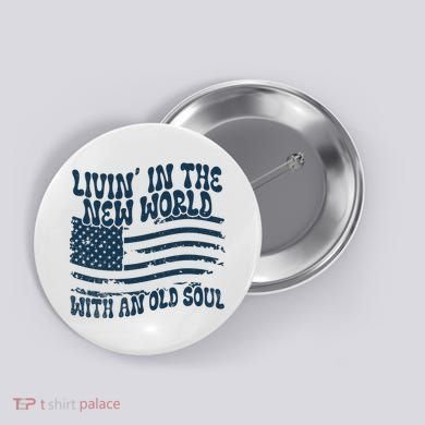 Living In The New World With An Old Soul Button