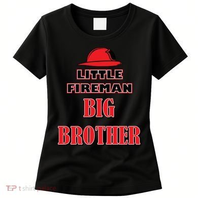 Little Fireman Big Brother Women's T-Shirt