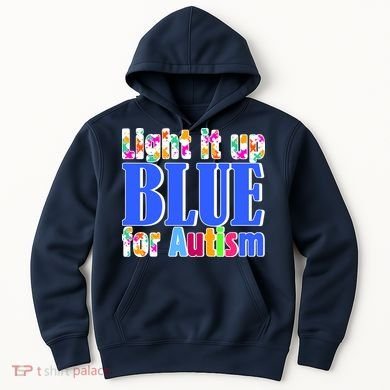 Light It Up Blue For Autism Awareness Month Hoodie