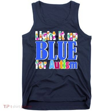 Light It Up Blue For Autism Awareness Month Tank Top