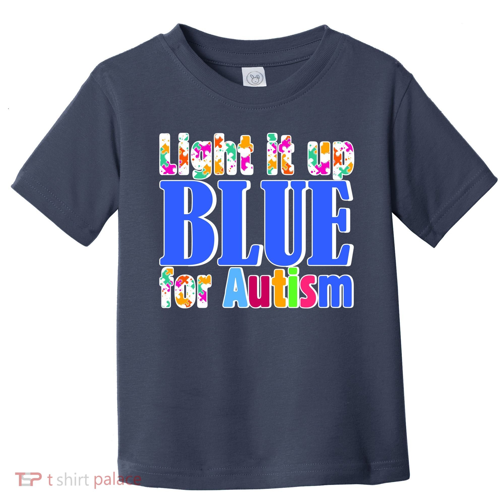 Light It Up Blue For Autism Awareness Month Toddler T-Shirt