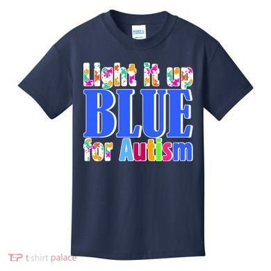 Light It Up Blue For Autism Awareness Month Kids T-Shirt
