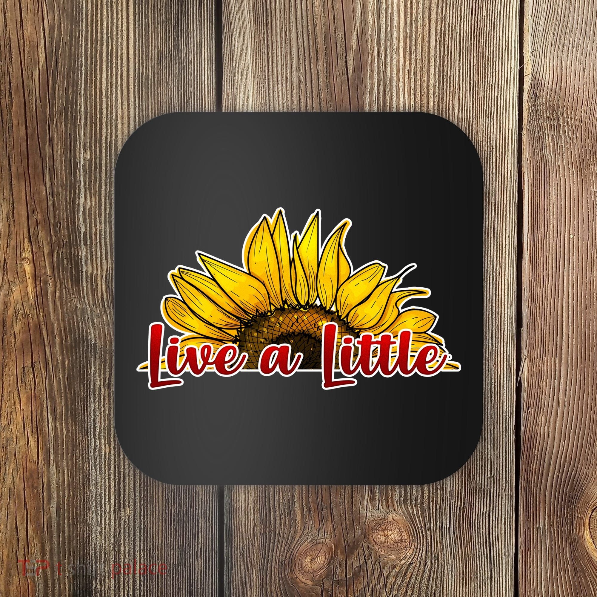 Live A Little Sunflower Coaster
