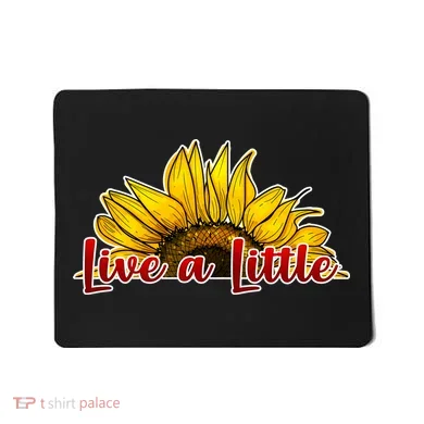 Live A Little Sunflower Mousepad