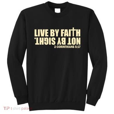 Live By Faith Not By Sight Sweatshirt