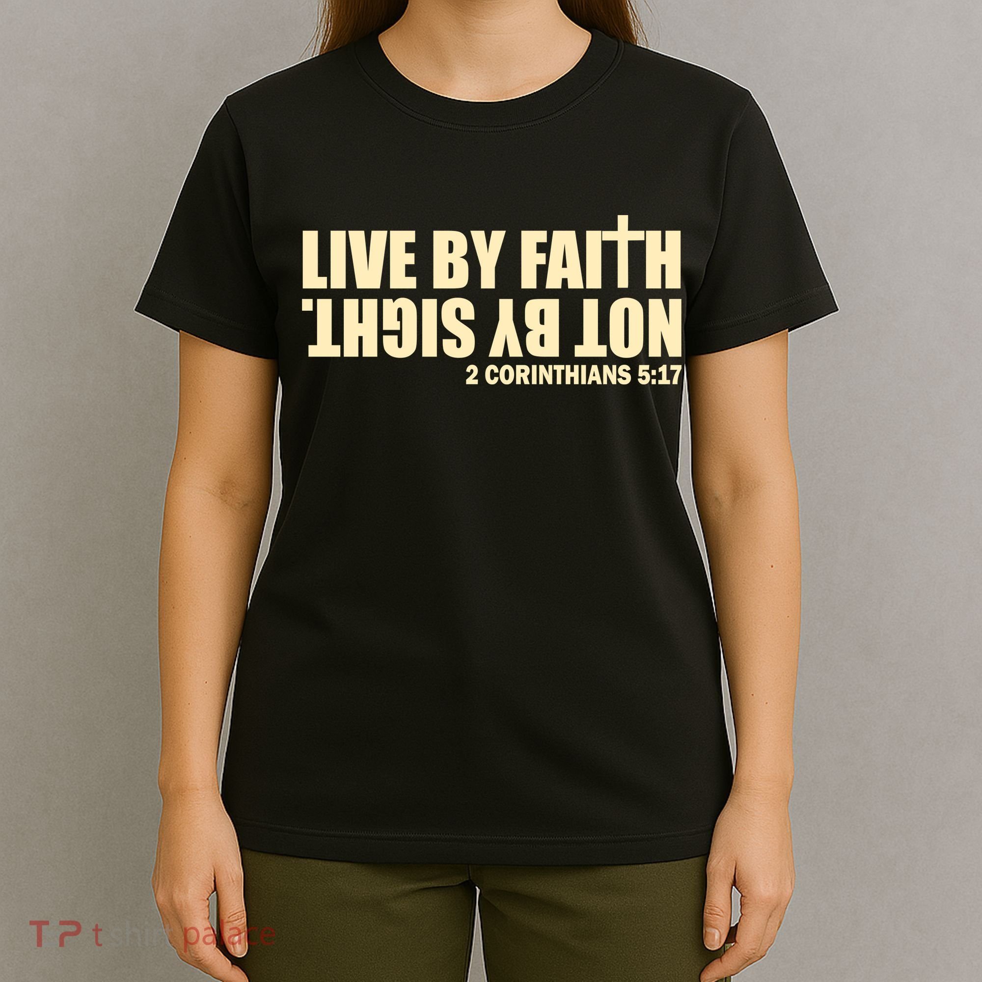 Live By Faith Not By Sight T-Shirt