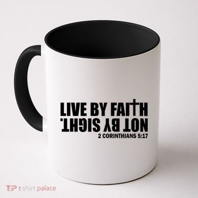 Live By Faith Not By Sight Coffee Mug